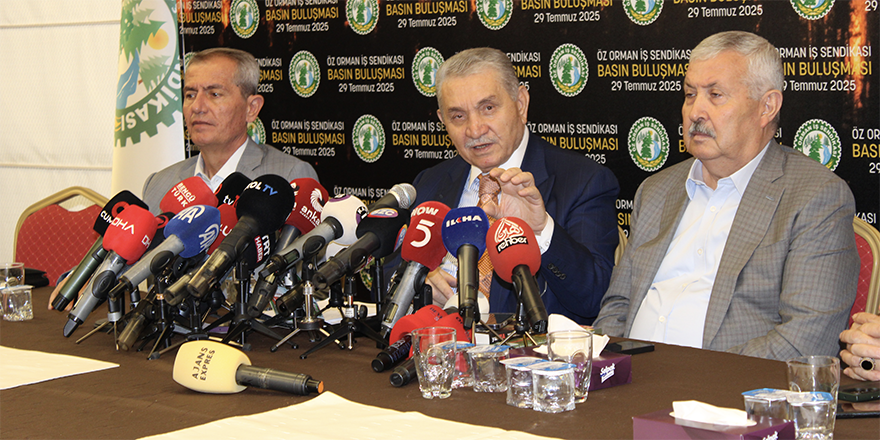 Öz Orman-İş Sendikası Başkanı Aslan:  “15 bin yeni işçi lazım”